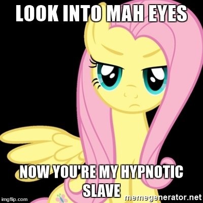 She has that power! | image tagged in memes,hypnosis,fluttershy | made w/ Imgflip meme maker