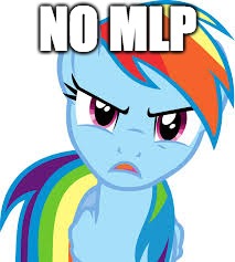 Angry Rainbow Dash | NO MLP | image tagged in angry rainbow dash | made w/ Imgflip meme maker