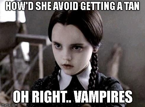 Pale girl can't even | HOW'D SHE AVOID GETTING A TAN OH RIGHT.. VAMPIRES | image tagged in pale girl can't even | made w/ Imgflip meme maker