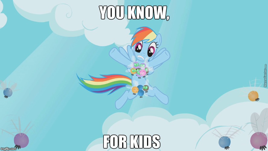 Many things slip past the editor! | image tagged in memes,my little pony,you know for kids | made w/ Imgflip meme maker