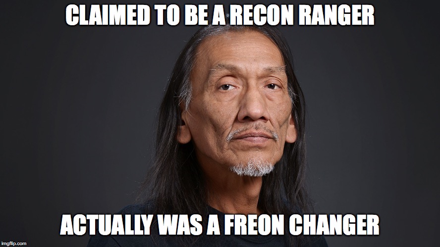 Taunto rides again | CLAIMED TO BE A RECON RANGER; ACTUALLY WAS A FREON CHANGER | image tagged in taunto,maga kids,nathan phillips | made w/ Imgflip meme maker
