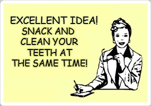 EXCELLENT IDEA! SNACK AND CLEAN YOUR TEETH AT THE SAME TIME! | made w/ Imgflip meme maker