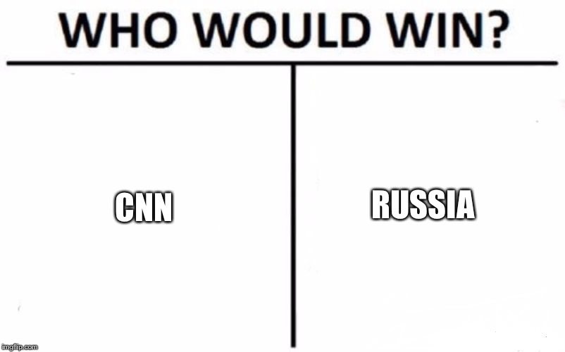 Who Would Win? Meme | CNN; RUSSIA | image tagged in memes,who would win | made w/ Imgflip meme maker