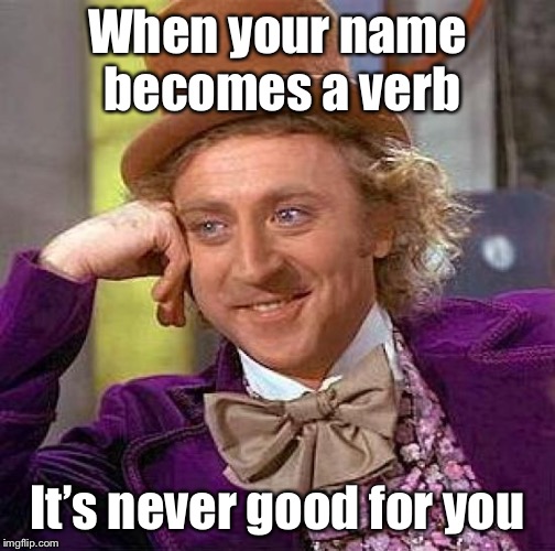 Just ask the inventor - Mr. Crapper | When your name becomes a verb; It’s never good for you | image tagged in memes,creepy condescending wonka,name,verb,bad news | made w/ Imgflip meme maker