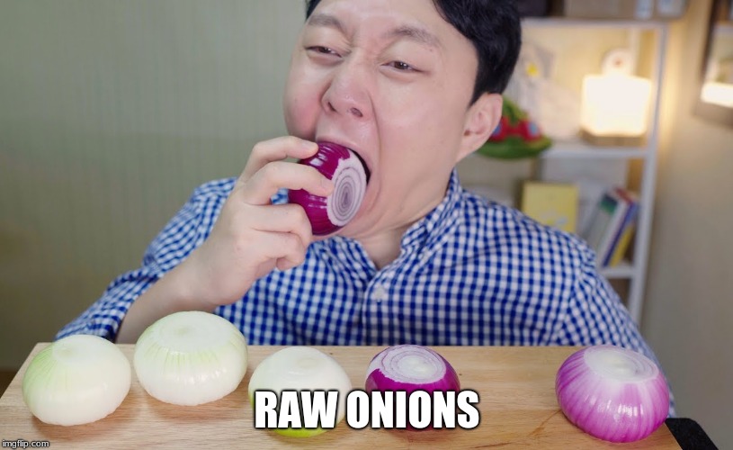 RAW ONIONS | made w/ Imgflip meme maker