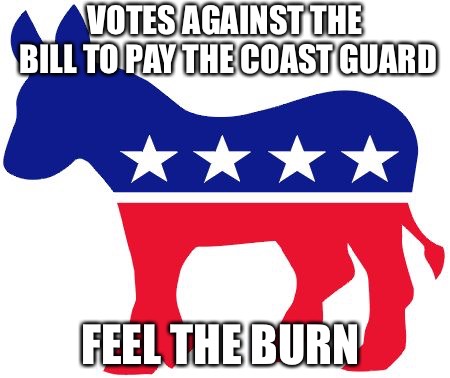 Losers Remorse  | VOTES AGAINST THE BILL TO PAY THE COAST GUARD; FEEL THE BURN | image tagged in losers remorse,feel the bern,democrats,coast guard,senate,pay | made w/ Imgflip meme maker
