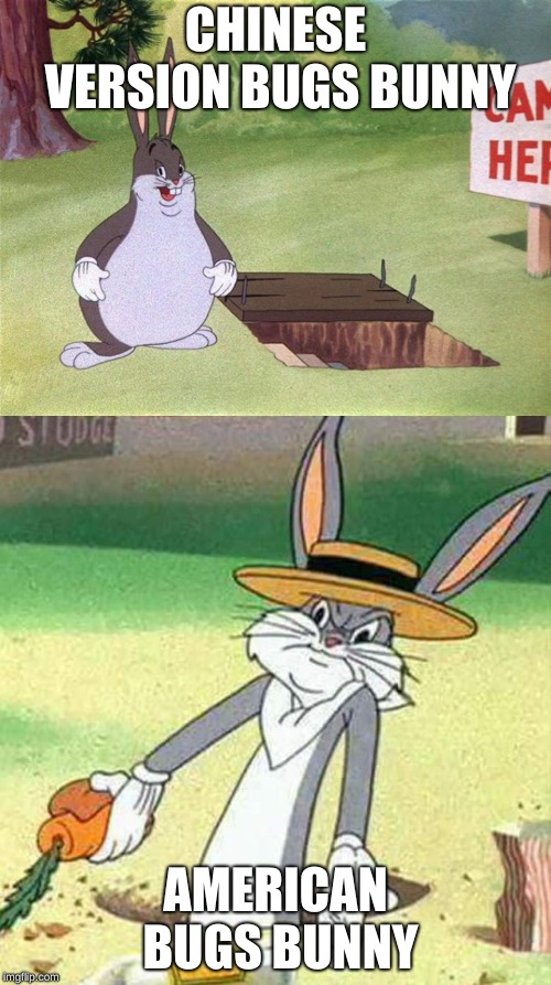who is better? | CHINESE VERSION BUGS BUNNY; AMERICAN BUGS BUNNY | image tagged in bugs bunny,big chungus | made w/ Imgflip meme maker
