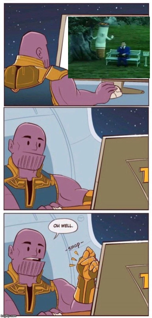 Oh Well Thanos | image tagged in oh well thanos | made w/ Imgflip meme maker