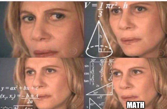Math lady/Confused lady | MATH | image tagged in math lady/confused lady | made w/ Imgflip meme maker
