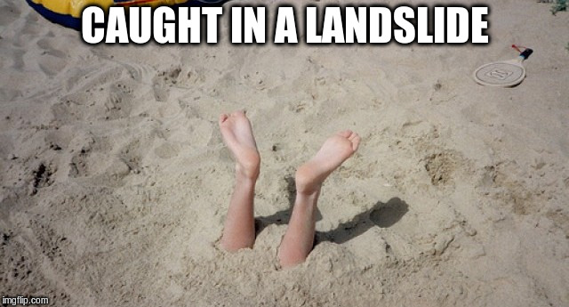 CAUGHT IN A LANDSLIDE | made w/ Imgflip meme maker