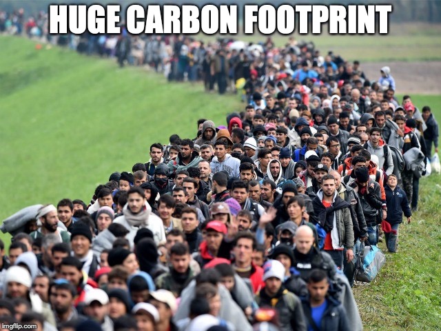 syrian refugees 1 | HUGE CARBON FOOTPRINT | image tagged in syrian refugees 1 | made w/ Imgflip meme maker