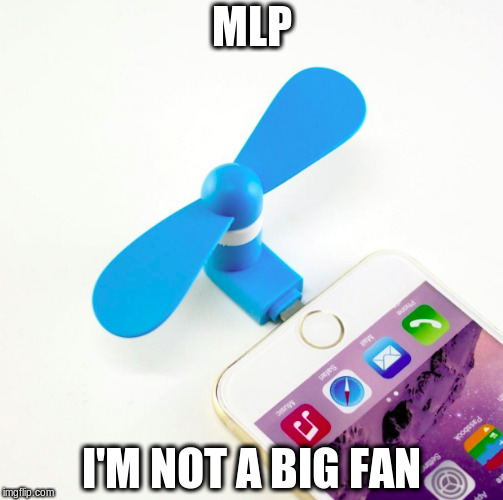 MLP I'M NOT A BIG FAN | made w/ Imgflip meme maker