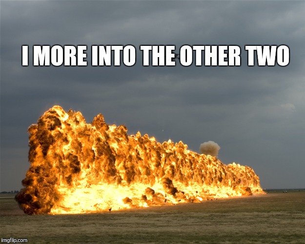 Firewall | I MORE INTO THE OTHER TWO | image tagged in firewall | made w/ Imgflip meme maker