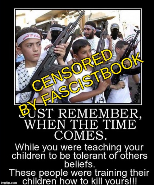 CENSORED BY FASCISTBOOK | image tagged in censored by facebook,islamic intolerance | made w/ Imgflip meme maker