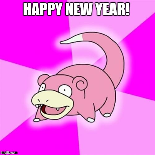 Slowpoke Meme | HAPPY NEW YEAR! | image tagged in memes,slowpoke | made w/ Imgflip meme maker