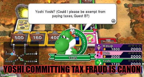 mind blown? o.o | YOSHI COMMITTING TAX FRAUD IS CANON | image tagged in memes,yoshi,tax fraud,tax evasion,yoshi committed tax fraud | made w/ Imgflip meme maker