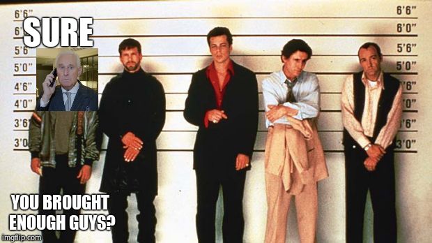 The Usual Suspects | SURE YOU BROUGHT ENOUGH GUYS? | image tagged in the usual suspects | made w/ Imgflip meme maker