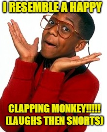 Steve Urkel admits he looks like A happy clapping monkey | I RESEMBLE A HAPPY; CLAPPING MONKEY!!!!! (LAUGHS THEN SNORTS) | image tagged in urkel did i do that,steve urkel,happy monkey | made w/ Imgflip meme maker