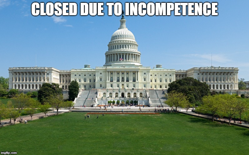 CLOSED DUE TO INCOMPETENCE | image tagged in government shutdown | made w/ Imgflip meme maker