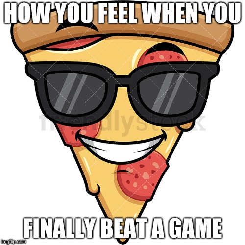 Beating games | HOW YOU FEEL WHEN YOU; FINALLY BEAT A GAME | image tagged in funny memes | made w/ Imgflip meme maker