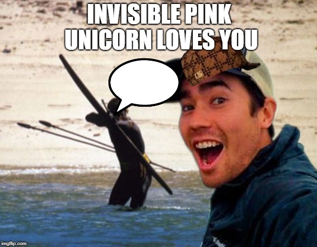 Scumbag Christian | INVISIBLE PINK UNICORN LOVES YOU | image tagged in scumbag christian | made w/ Imgflip meme maker