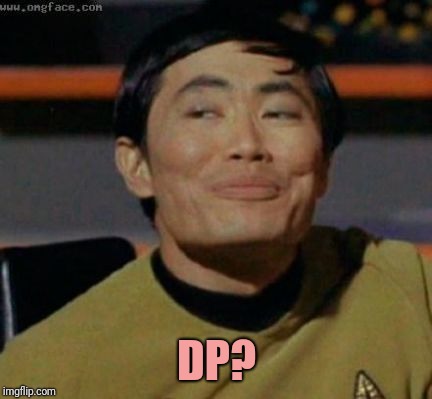 sulu | DP? | image tagged in sulu | made w/ Imgflip meme maker