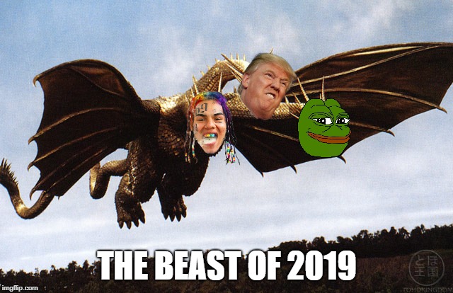 Beast of 2019 Meme | THE BEAST OF 2019 | image tagged in donald trump,pepe the frog,dank memes,godzilla,funny,2019 | made w/ Imgflip meme maker