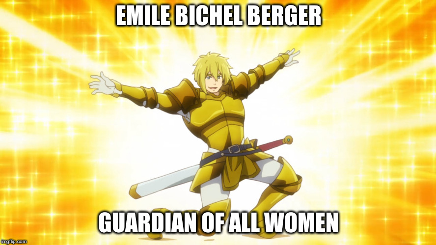 Emile Bichelberger | EMILE BICHEL BERGER; GUARDIAN OF ALL WOMEN | image tagged in sjw | made w/ Imgflip meme maker