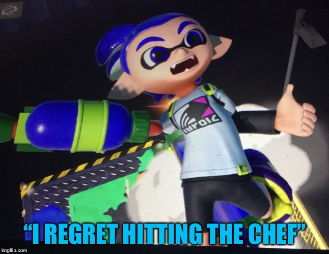 Inkling Boy Hit | “I REGRET HITTING THE CHEF” | image tagged in inkling boy hit | made w/ Imgflip meme maker