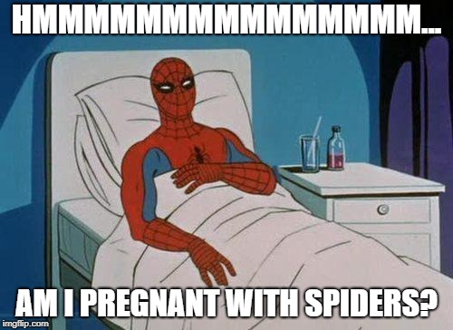 Spiderman Hospital | HMMMMMMMMMMMMMMM... AM I PREGNANT WITH SPIDERS? | image tagged in memes,spiderman hospital,spiderman | made w/ Imgflip meme maker