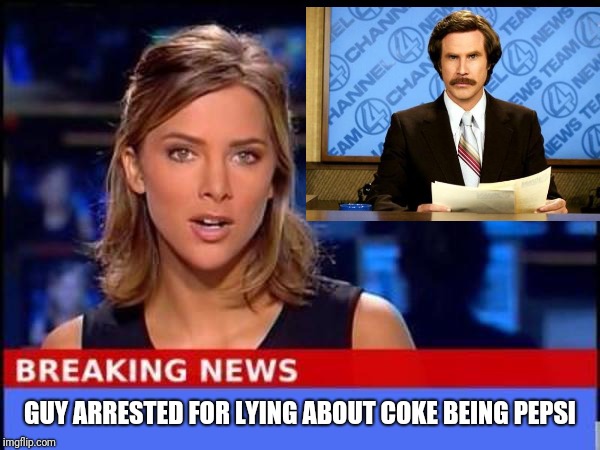 Breaking News | GUY ARRESTED FOR LYING ABOUT COKE BEING PEPSI | image tagged in breaking news | made w/ Imgflip meme maker