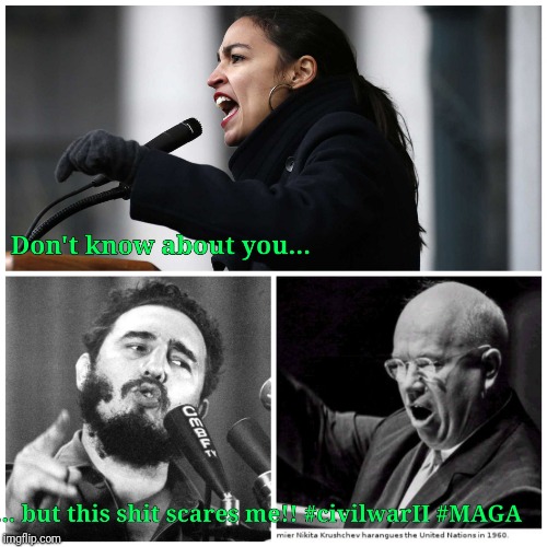 Shit scares me!  | image tagged in crazy alexandria ocasio-cortez | made w/ Imgflip meme maker