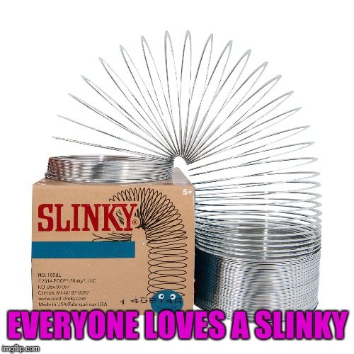 EVERYONE LOVES A SLINKY | made w/ Imgflip meme maker