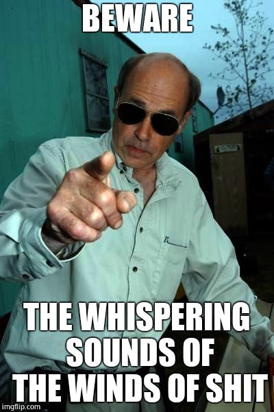 TPB | BEWARE THE WHISPERING SOUNDS OF THE WINDS OF SHIT | image tagged in tpb | made w/ Imgflip meme maker