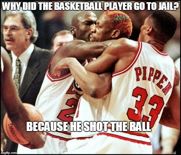 Basket ball players | WHY DID THE BASKETBALL PLAYER GO TO JAIL? BECAUSE HE SHOT THE BALL | image tagged in sports | made w/ Imgflip meme maker