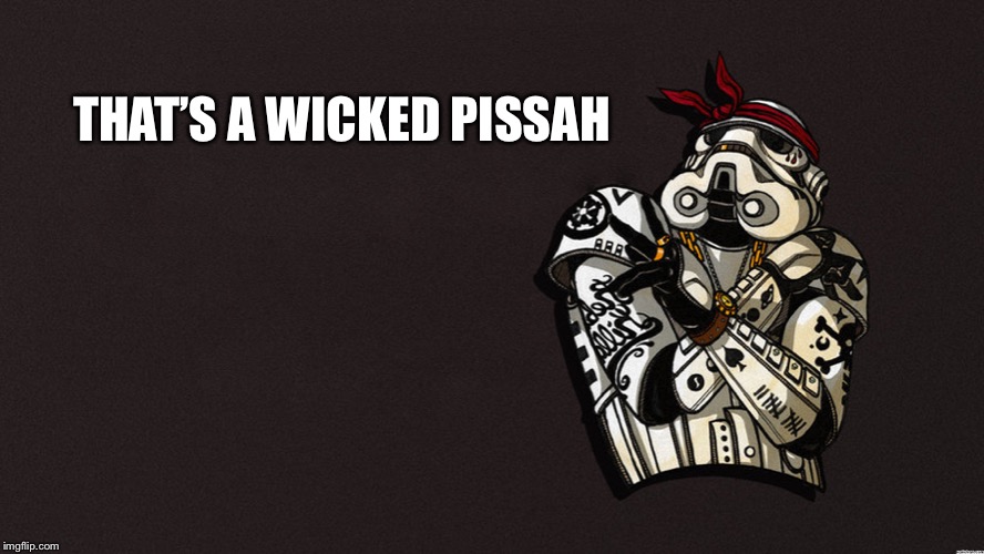 THAT’S A WICKED PISSAH | made w/ Imgflip meme maker