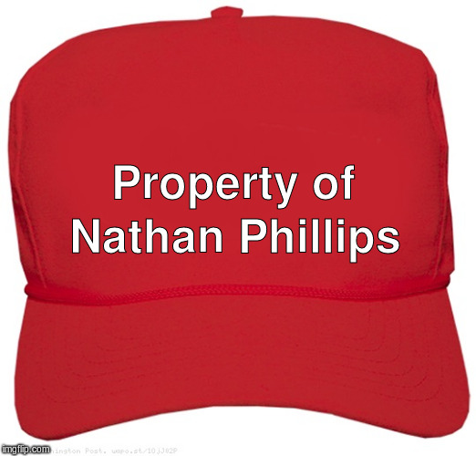 blank red MAGA hat | Nathan Phillips; Property of | image tagged in blank red maga hat | made w/ Imgflip meme maker