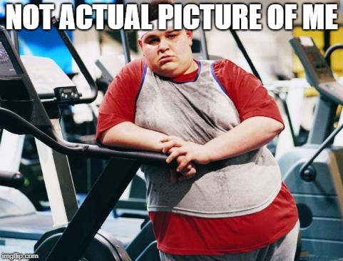 fat gym trainer | NOT ACTUAL PICTURE OF ME | image tagged in fat gym trainer | made w/ Imgflip meme maker
