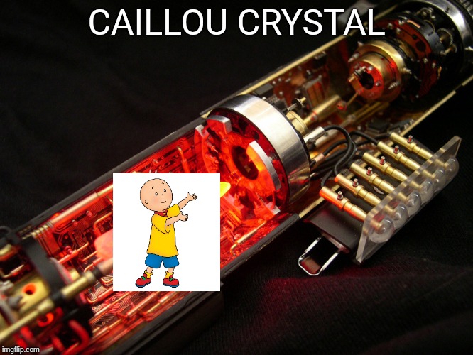 Extreme Star Wars Meme. Know your stuff. | CAILLOU CRYSTAL | image tagged in star wars,nerd,lightsaber | made w/ Imgflip meme maker