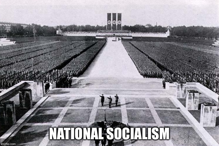 Nuremberg_march | NATIONAL SOCIALISM | image tagged in nuremberg_march | made w/ Imgflip meme maker