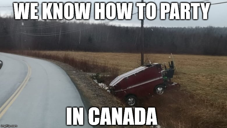 Canada Knows How to Party!  | WE KNOW HOW TO PARTY; IN CANADA | image tagged in canada,zamboni,jake ross,party,hockey | made w/ Imgflip meme maker