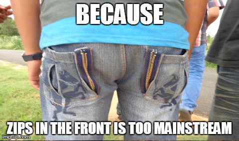 One Does Not Simply Meme | BECAUSE ZIPS IN THE FRONT IS TOO MAINSTREAM | image tagged in funny,hipster | made w/ Imgflip meme maker