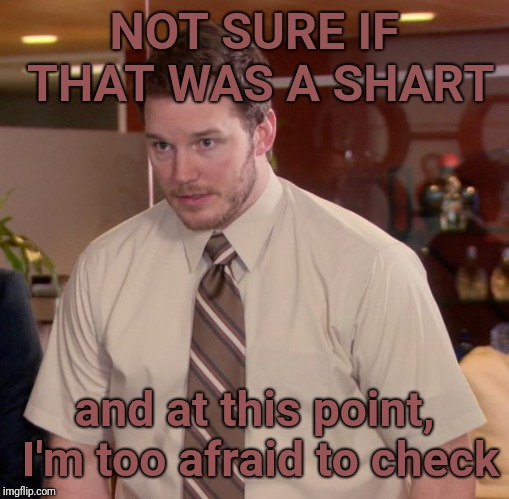 When your walking down the hall ... | NOT SURE IF THAT WAS A SHART; and at this point, I'm too afraid to check | image tagged in memes,afraid to ask andy,diarrhea,justjeff,funny memes | made w/ Imgflip meme maker