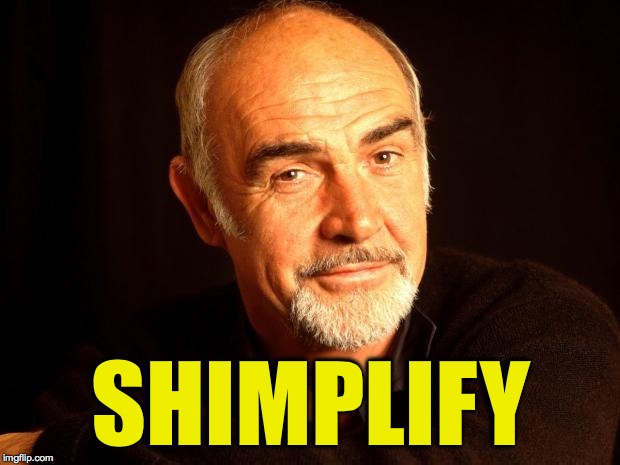 Sean Connery Of Coursh | SHIMPLIFY | image tagged in sean connery of coursh | made w/ Imgflip meme maker