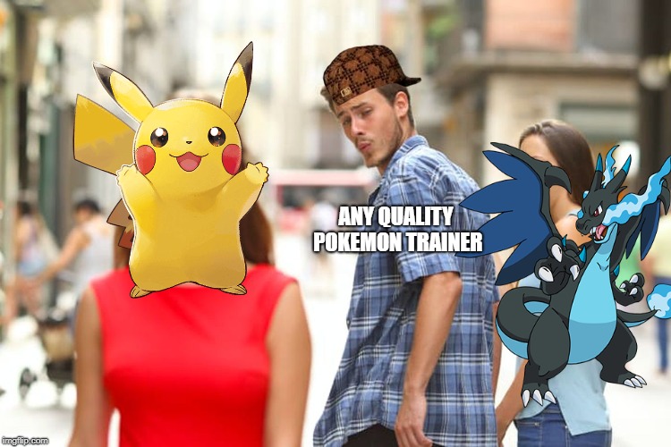 trainers | ANY QUALITY POKEMON TRAINER | image tagged in memes,distracted boyfriend | made w/ Imgflip meme maker