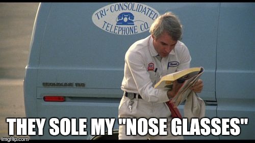 the Jerk phone book | THEY SOLE MY "NOSE GLASSES" | image tagged in the jerk phone book | made w/ Imgflip meme maker