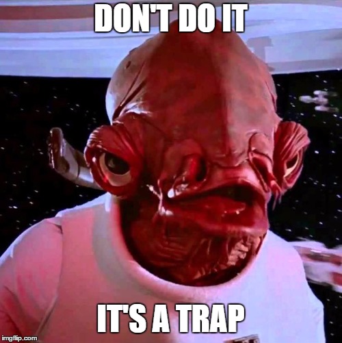 DON'T DO IT IT'S A TRAP | made w/ Imgflip meme maker
