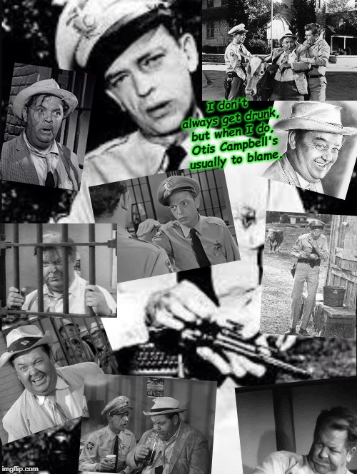 Barney fife | I don't always get drunk, but when I do, Otis Campbell's usually to blame. | image tagged in barney fife | made w/ Imgflip meme maker