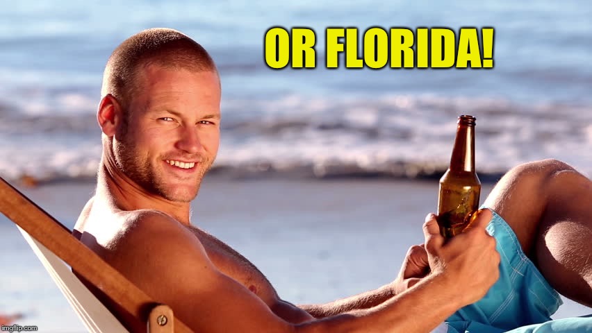 OR FLORIDA! | made w/ Imgflip meme maker