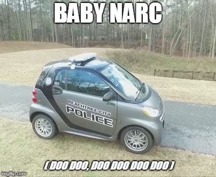 Baby Cop | BABY NARC; ( DOO DOO, DOO DOO DOO DOO ) | image tagged in baby cop | made w/ Imgflip meme maker